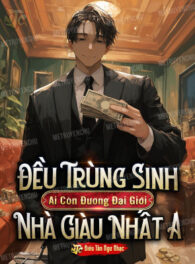Ảnh truyện Đều Trùng Sinh  Ai Còn Đương Đại Giới Nhà Giàu Nhất A