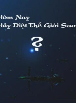 Ảnh truyện Hôm Nay Hủy Diệt Thế Giới Sao?