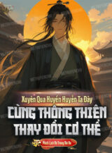 Ảnh truyện Xuyên Qua Huyền Huyễn Ta Đây, Cùng Thông Thiên Thay Đổi Cơ Thể