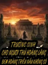 Ảnh truyện Trường Sinh : Cho Ngươi Thủ Hoàng Lăng, Đem Hoàng Triều Nấu Không Có