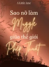 Ảnh truyện Sao Nỡ Làm Muggle Giữa Thế Giới Phép Thuật