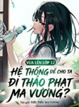 Ảnh truyện Vừa Lên Lớp 12, Hệ Thống Để Cho Ta Đi Thảo Phạt Ma Vương?