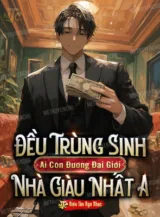 Ảnh truyện Đều Trùng Sinh  Ai Còn Đương Đại Giới Nhà Giàu Nhất A