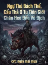 Ảnh truyện Ngự Thú Bách Thế, Cẩu Thả Ở Tu Tiên Giới Chăn Heo Đến Vô Địch